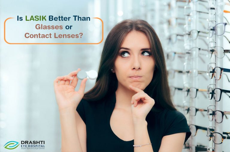 Is LASIK Better Than Glasses or Contact Lenses? Drashti Eye Hospital